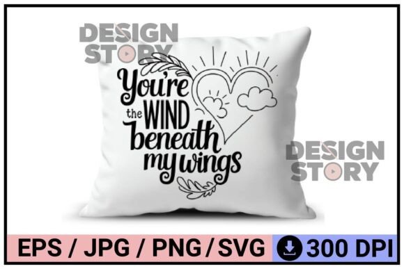 You’re the Wind Beneath My Wings Graphics & Illustrations